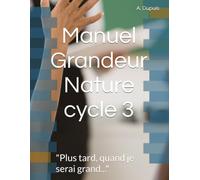 Manuel Grandeur Nature cycle 3: "Plus tard, quand je serai grand..."