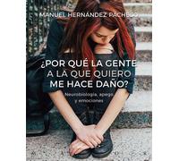 Manuel Hernánde ¿Por qué la gente a la que quiero me hace daño? Neur (Tascabile)