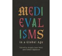 Manuel Hernández-Pérez Medievalisms in a Global Age (Copertina rigida)