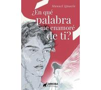 Manuel Ignacio ¿En qué palabra me enamoré de ti? (Tascabile)