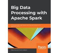 Manuel Ignacio Franco Galeano Big Data Processing with Apache Spark (Tascabile)