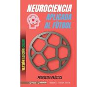 Manuel J Crespo Gar Neurociencia aplicada al fútbol. Propuesta práct (Tascabile)