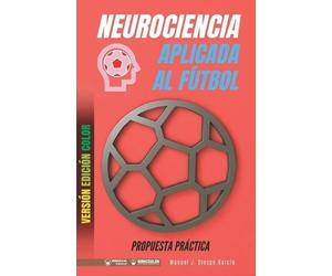 Manuel J Crespo Gar Neurociencia aplicada al fútbol. Propuesta práct (Tascabile)