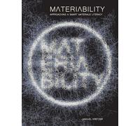 Manuel Kretzer Materiability: Material Research and Education in Arc (Tascabile)