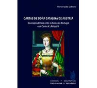 Manuel Lobo Cab CARTAS DE DOÑA CATALINA DE AUSTRIA. CORRESPONDENCIA (Tascabile)