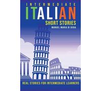 Manuel Maria Di Intermediate Italian Short Stories - Real stories fo (Tascabile)