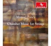 Manuel Maria Ponce Chamber Music for Strings (CD)
