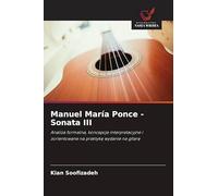 Manuel María Ponce - Sonata III: Analiza formalna, koncepcje interpretacyjne i zorientowane na praktyk¿ wydanie na gitar¿