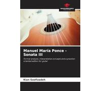 Manuel María Ponce - Sonata III: Formal analysis, interpretative concepts and a practice-oriented edition for guitar