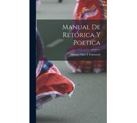 Manuel Milá Y Fontanals Manual De Retórica Y Poetica (Copertina rigida)