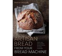 Manuel Monade Artisan Bread from Your Bread Machine (Tascabile) Head Start