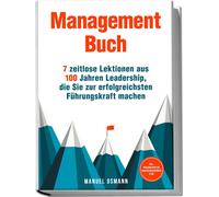 Manuel Osmann Management Buch: 7 zeitlose Lektionen aus 100 Jahren L (Tascabile)