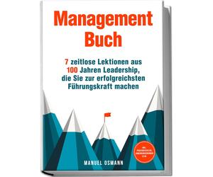 Manuel Osmann Management Buch: 7 zeitlose Lektionen aus 100 Jahren L (Tascabile)