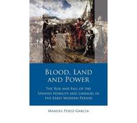 Manuel Perez-Garcia Blood, Land and Power (Copertina rigida)