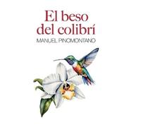 Manuel Pinomontano El Beso del Colibrí (Tascabile)