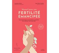 Manuel pour une fertilité émancipée: Quand gynécologie et naturopathie se complètent pour optimiser votre projet bébé