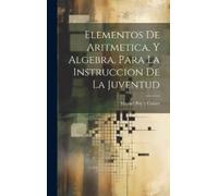 Manuel Poy Y Co Elementos De Aritmetica, Y Algebra, Para La I (Copertina rigida)