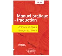 Manuel pratique de traduction chinois-français/français-chinois: B2-C1