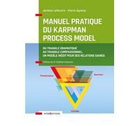 Manuel pratique du Karpman Process Model: Du Triangle Dramatique au Triangle Compassionnel, un modèle inédit pour des relations saines