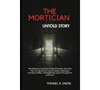 Manuel R Snow The Mortician Untold Story (Tascabile)