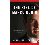 Manuel Roig-Franzia The Rise of Marco Rubio (Tascabile)