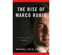 Manuel Roig-Franzia The Rise of Marco Rubio (Tascabile)