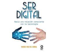 Manuel Ruíz del Corral Ser digital (Tascabile)