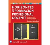 Manuel S. Saavedra R. Horizontes de la formación profesional docente (Tascabile)