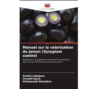 Manuel sur la valorisation du jamun (Syzygium cumini): Recette pour la préparation de biscuits composés au jamun et au millet et de caramels au jamun