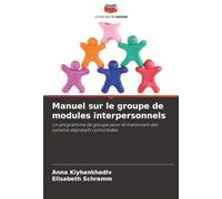 Manuel sur le groupe de modules interpersonnels: un programme de groupe pour le traitement des patients dépressifs comorbides