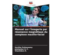 Manuel sur l'imagerie par résonance magnétique du complexe maxillo-facial