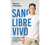 Manuel Trijuequ Sano, libre, vivo: Leyes básicas para el cuidado de la alimentac