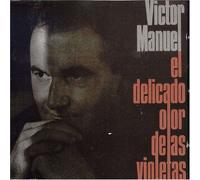 Manuel, Victor - Delicado Olor De Las Violetas