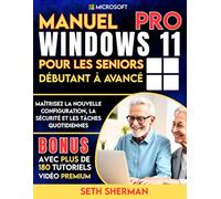 Manuel Windows 11 Pro pour les seniors (débutant à avancé) avec plus de 180 tutoriels vidéo premium: Maîtrisez la nouvelle configuration, la sécurité et les tâches quotidiennes