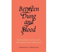 Manuela Ceballos Between Dung and Blood (Copertina rigida)
