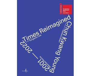 Manuela Luca-Dazio Chun Kwang Young: Times Reimagined (Copertina rigida)