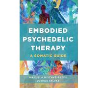 Manuela Mischke-Reeds Joshua Sylvae Embodied Psychedelic Therapy (Tascabile)