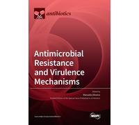 Manuela Oliveir Antimicrobial Resistance and Virulence Mechan (Copertina rigida)