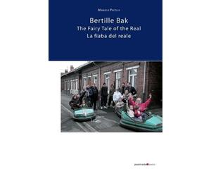 Manuela Pacella Bertille Bak. The Fairy Tale of the Real (Tascabile)