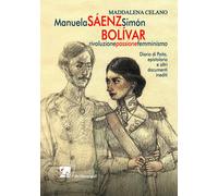 Libri Manuela Saenz E Simon Bolivar. Rivoluzione, Passione, Femminismo. Diario D