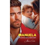Manuela: The Difficult Art of Being Happy
