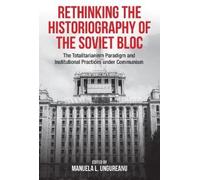Manuela Ungurea Rethinking the Historiography of the Soviet B (Copertina rigida)