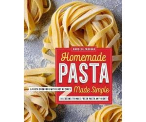 Manuela Zangara Homemade Pasta Made Simple (Tascabile)