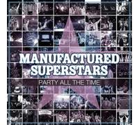 Manufactured Superstars - Party All The Time