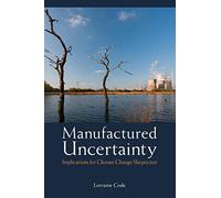 Manufactured Uncertainty: Implications for Climate Change Skepticism