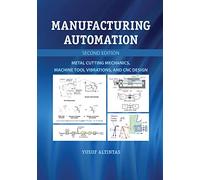 Manufacturing Automation: Metal Cutting Mechanics, Machine Tool Vibrations, And Cnc Design