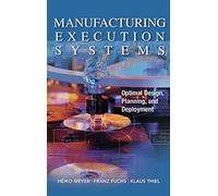 Manufacturing Execution Systems (MES): Optimal Design, Planning, and Deployment