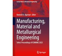 Manufacturing, Material and Metallurgical Engineering: Select Proceedings of ICMMME 2025