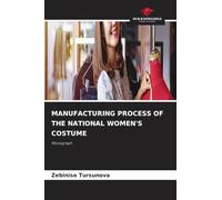 MANUFACTURING PROCESS OF THE NATIONAL WOMEN'S COSTUME: Monograph