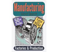 Manufacturing Word Search Puzzle Book: Puzzles featuring Manufacturing Processes, Industrial Materials, Factory Operations